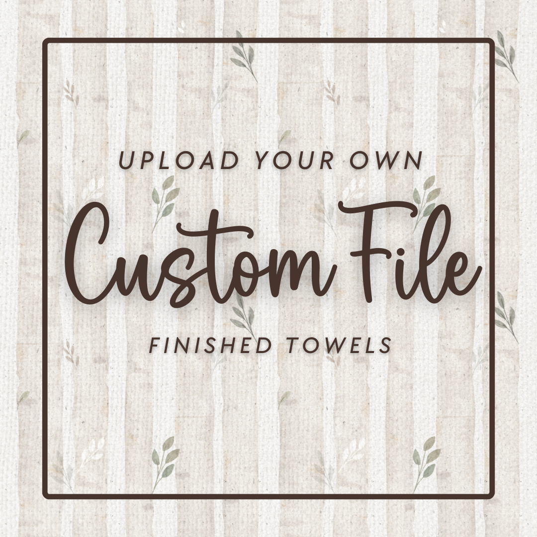 PRINT YOUR OWN - FINISHED TOWELS
